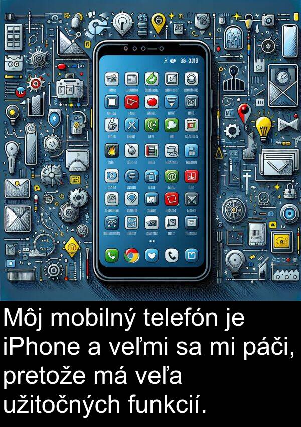 iPhone: Môj mobilný telefón je iPhone a veľmi sa mi páči, pretože má veľa užitočných funkcií.