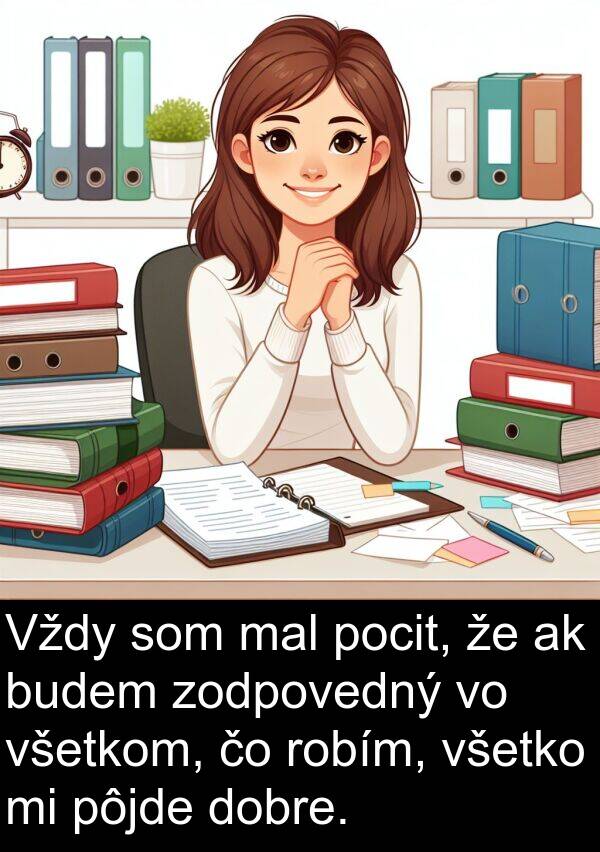 všetko: Vždy som mal pocit, že ak budem zodpovedný vo všetkom, čo robím, všetko mi pôjde dobre.