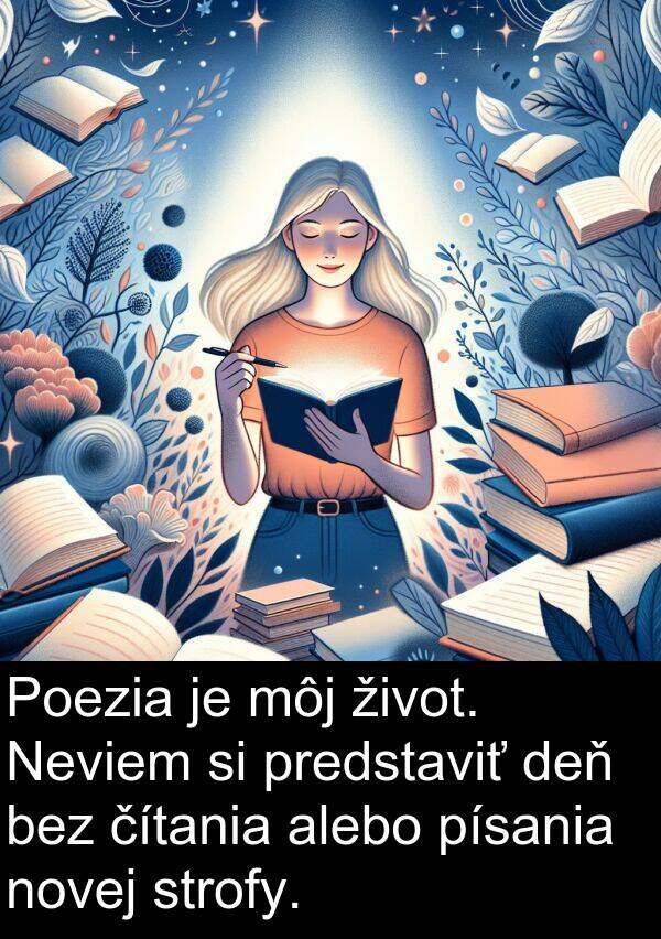 predstaviť: Poezia je môj život. Neviem si predstaviť deň bez čítania alebo písania novej strofy.