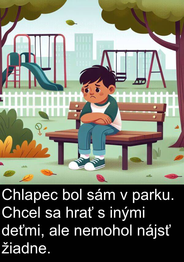 hrať: Chlapec bol sám v parku. Chcel sa hrať s inými deťmi, ale nemohol nájsť žiadne.