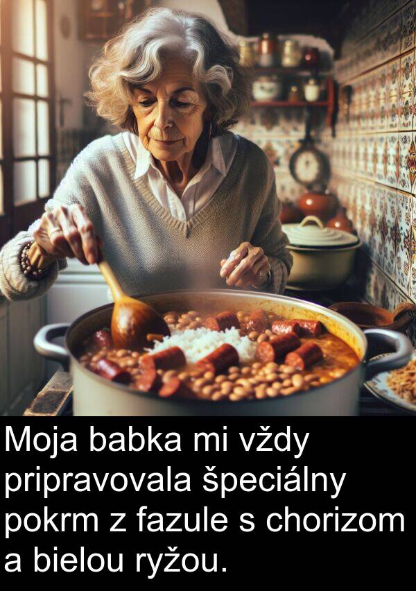 fazule: Moja babka mi vždy pripravovala špeciálny pokrm z fazule s chorizom a bielou ryžou.