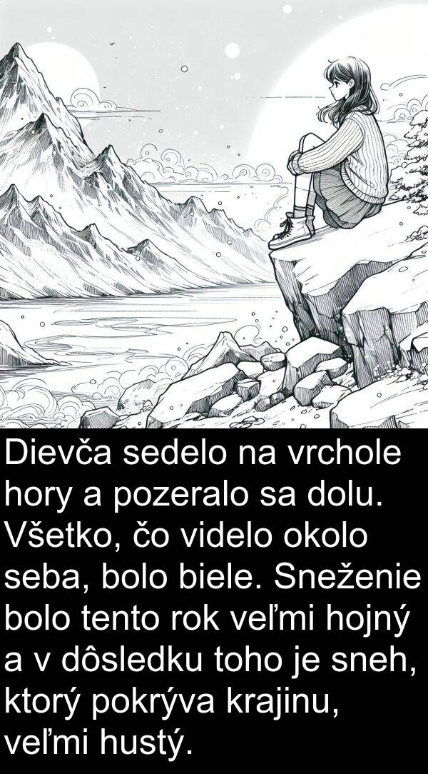 seba: Dievča sedelo na vrchole hory a pozeralo sa dolu. Všetko, čo videlo okolo seba, bolo biele. Sneženie bolo tento rok veľmi hojný a v dôsledku toho je sneh, ktorý pokrýva krajinu, veľmi hustý.
