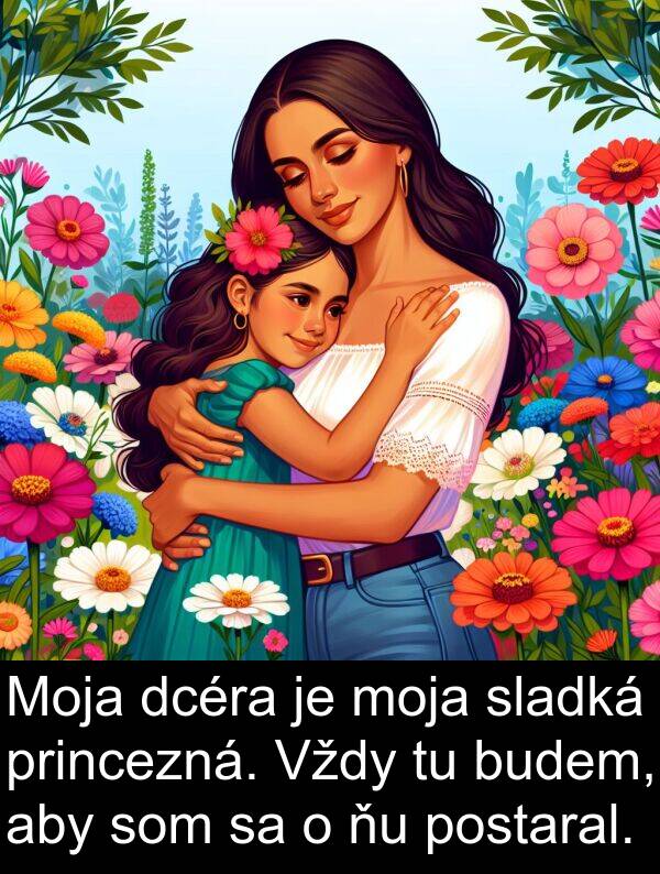 princezná: Moja dcéra je moja sladká princezná. Vždy tu budem, aby som sa o ňu postaral.