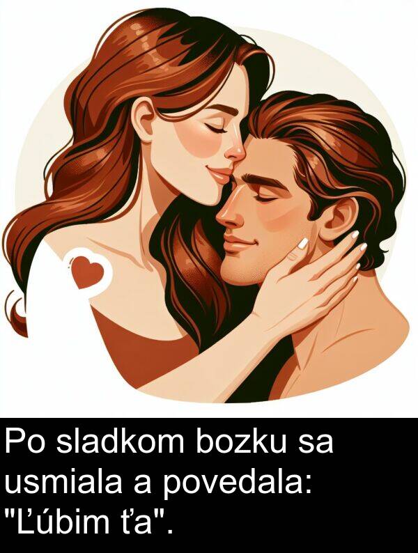 sladkom: Po sladkom bozku sa usmiala a povedala: "Ľúbim ťa".