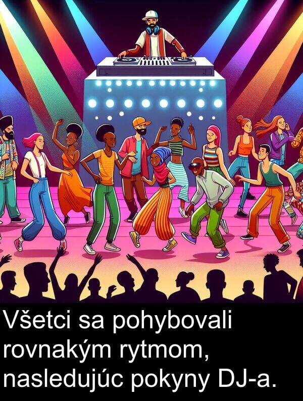 rovnakým: Všetci sa pohybovali rovnakým rytmom, nasledujúc pokyny DJ-a.