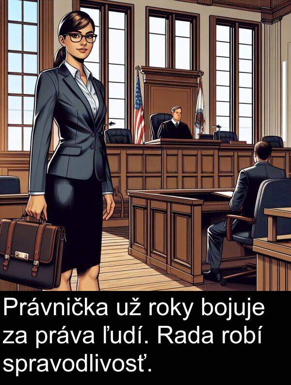 roky: Právnička už roky bojuje za práva ľudí. Rada robí spravodlivosť.