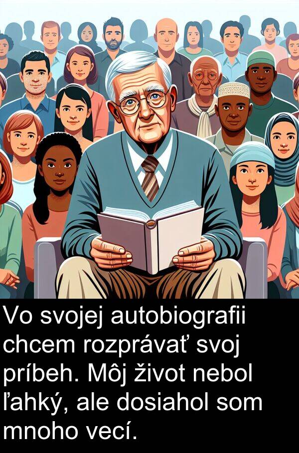 ľahký: Vo svojej autobiografii chcem rozprávať svoj príbeh. Môj život nebol ľahký, ale dosiahol som mnoho vecí.