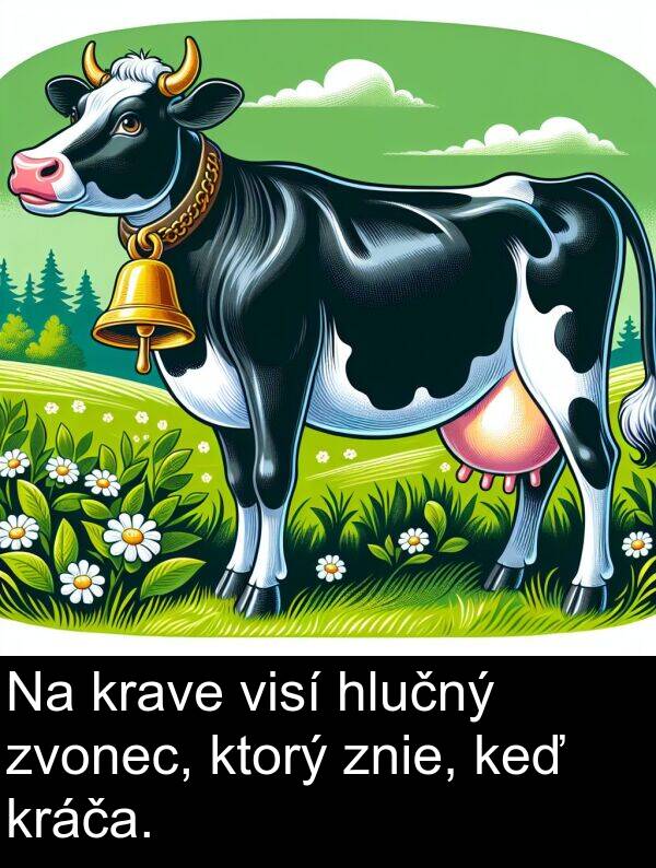 ktorý: Na krave visí hlučný zvonec, ktorý znie, keď kráča.