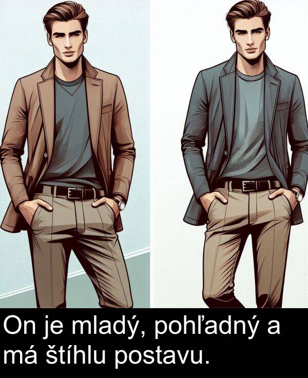 štíhlu: On je mladý, pohľadný a má štíhlu postavu.
