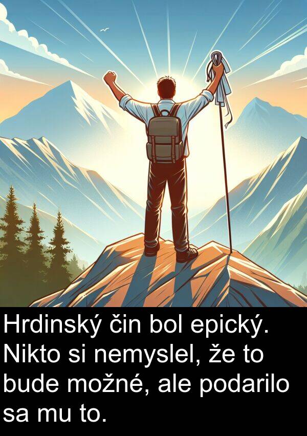 bude: Hrdinský čin bol epický. Nikto si nemyslel, že to bude možné, ale podarilo sa mu to.