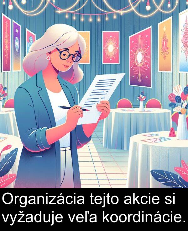 veľa: Organizácia tejto akcie si vyžaduje veľa koordinácie.