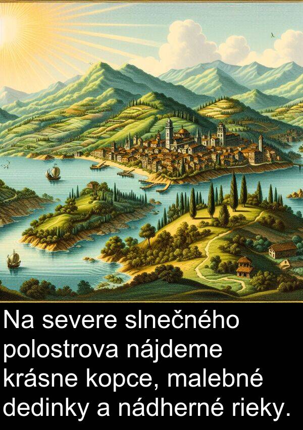 slnečného: Na severe slnečného polostrova nájdeme krásne kopce, malebné dedinky a nádherné rieky.