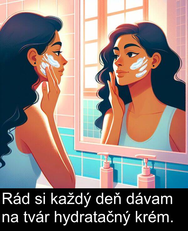 krém: Rád si každý deň dávam na tvár hydratačný krém.