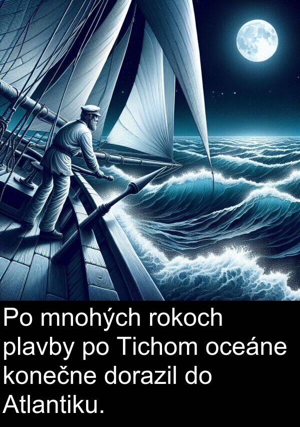 konečne: Po mnohých rokoch plavby po Tichom oceáne konečne dorazil do Atlantiku.