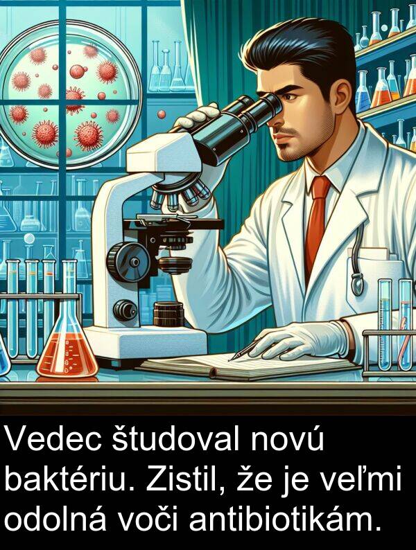 voči: Vedec študoval novú baktériu. Zistil, že je veľmi odolná voči antibiotikám.