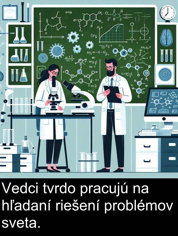 sveta: Vedci tvrdo pracujú na hľadaní riešení problémov sveta.