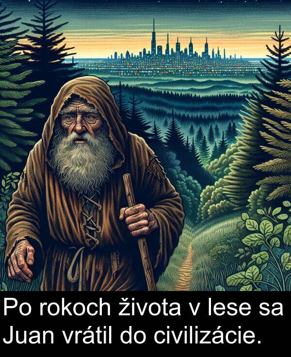vrátil: Po rokoch života v lese sa Juan vrátil do civilizácie.