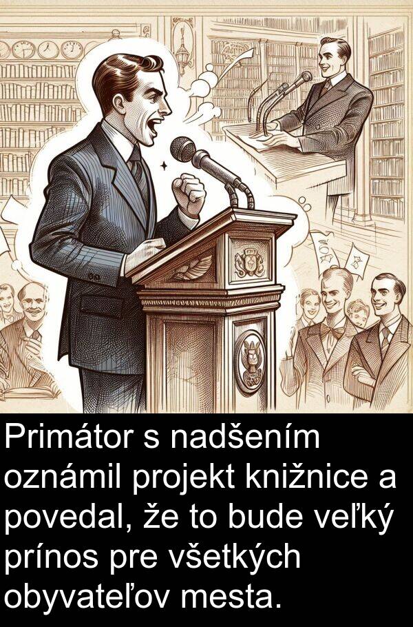 bude: Primátor s nadšením oznámil projekt knižnice a povedal, že to bude veľký prínos pre všetkých obyvateľov mesta.
