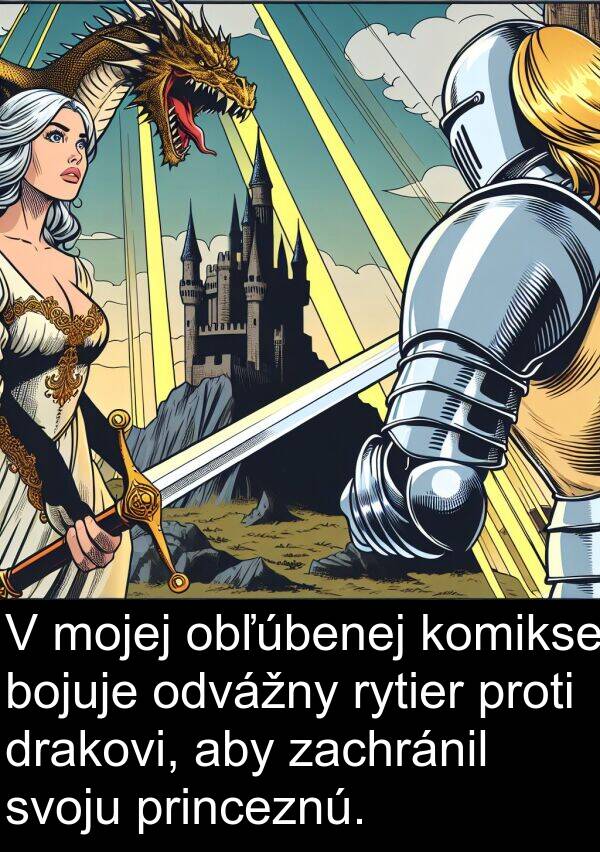 obľúbenej: V mojej obľúbenej komikse bojuje odvážny rytier proti drakovi, aby zachránil svoju princeznú.