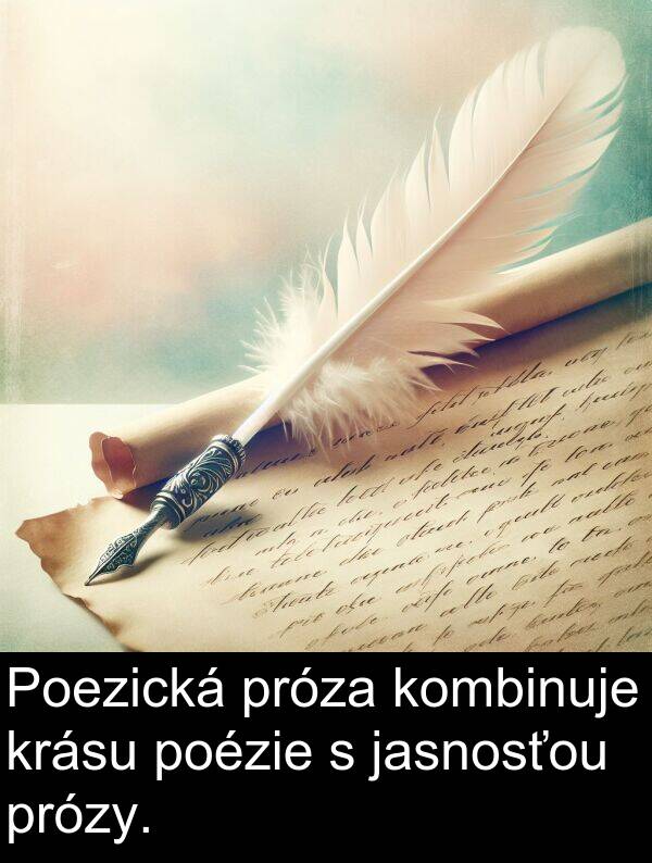 jasnosťou: Poezická próza kombinuje krásu poézie s jasnosťou prózy.