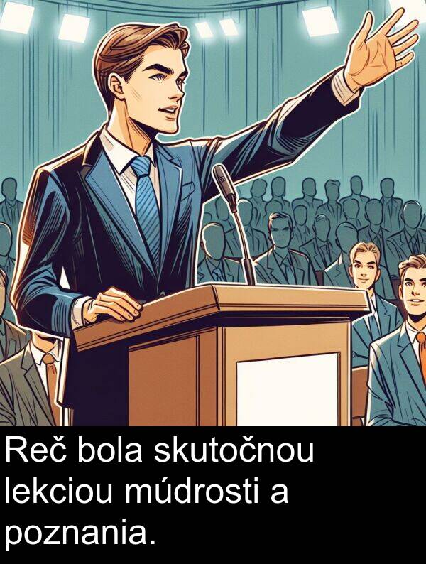 lekciou: Reč bola skutočnou lekciou múdrosti a poznania.