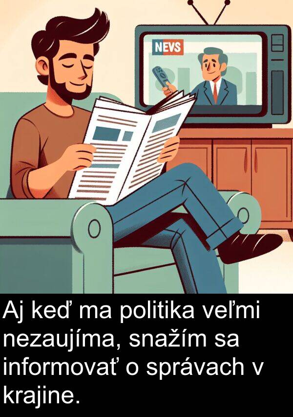 nezaujíma: Aj keď ma politika veľmi nezaujíma, snažím sa informovať o správach v krajine.