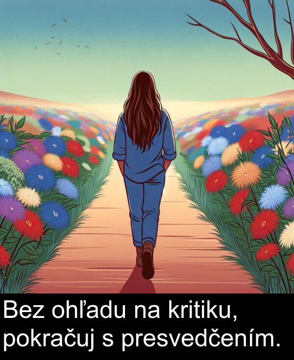 kritiku: Bez ohľadu na kritiku, pokračuj s presvedčením.