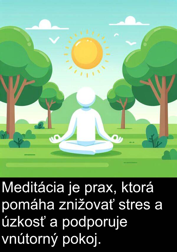 vnútorný: Meditácia je prax, ktorá pomáha znižovať stres a úzkosť a podporuje vnútorný pokoj.