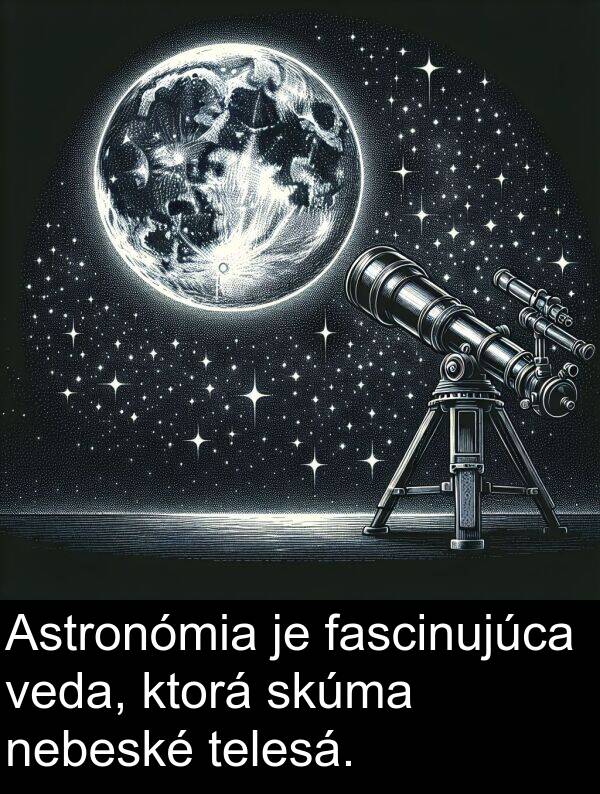 fascinujúca: Astronómia je fascinujúca veda, ktorá skúma nebeské telesá.