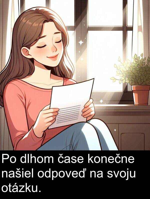 konečne: Po dlhom čase konečne našiel odpoveď na svoju otázku.
