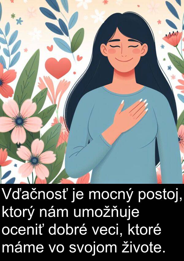 nám: Vďačnosť je mocný postoj, ktorý nám umožňuje oceniť dobré veci, ktoré máme vo svojom živote.