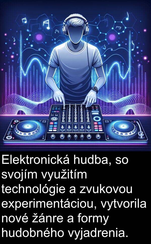 formy: Elektronická hudba, so svojím využitím technológie a zvukovou experimentáciou, vytvorila nové žánre a formy hudobného vyjadrenia.