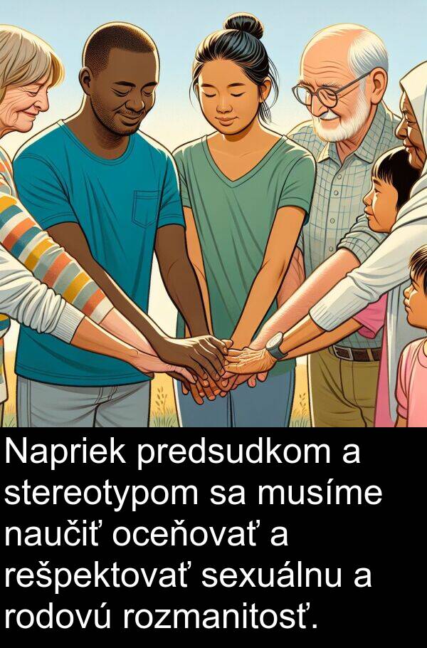 naučiť: Napriek predsudkom a stereotypom sa musíme naučiť oceňovať a rešpektovať sexuálnu a rodovú rozmanitosť.