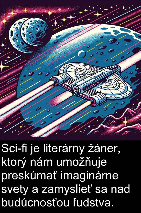 nad: Sci-fi je literárny žáner, ktorý nám umožňuje preskúmať imaginárne svety a zamyslieť sa nad budúcnosťou ľudstva.