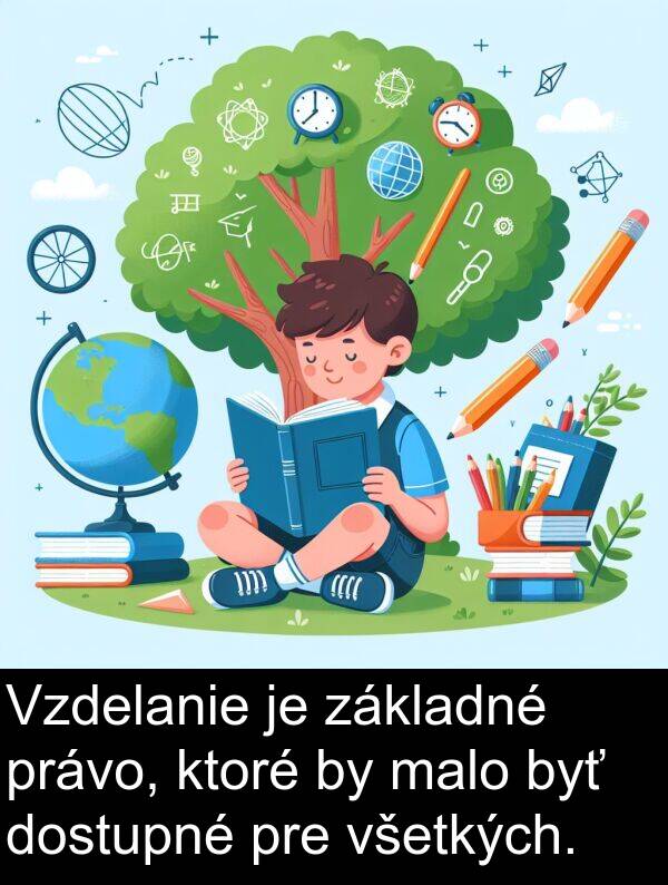 všetkých: Vzdelanie je základné právo, ktoré by malo byť dostupné pre všetkých.