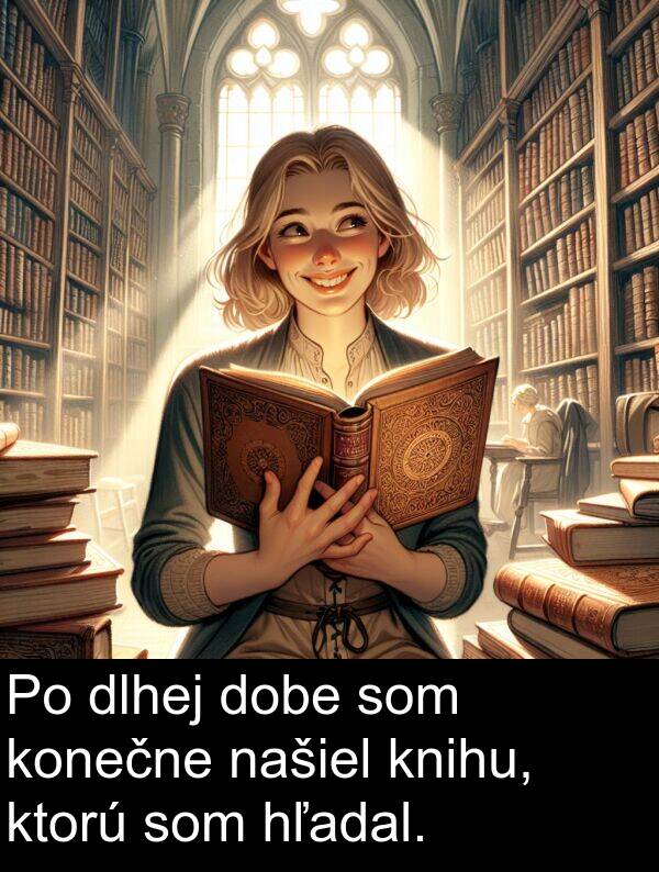 hľadal: Po dlhej dobe som konečne našiel knihu, ktorú som hľadal.