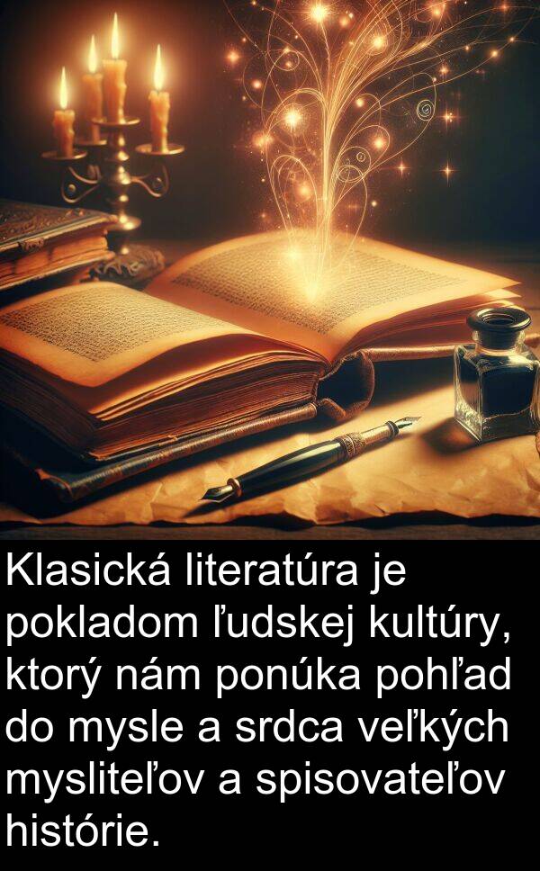 mysle: Klasická literatúra je pokladom ľudskej kultúry, ktorý nám ponúka pohľad do mysle a srdca veľkých mysliteľov a spisovateľov histórie.