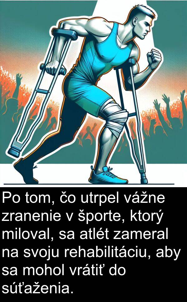 vrátiť: Po tom, čo utrpel vážne zranenie v športe, ktorý miloval, sa atlét zameral na svoju rehabilitáciu, aby sa mohol vrátiť do súťaženia.