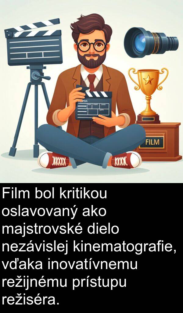 inovatívnemu: Film bol kritikou oslavovaný ako majstrovské dielo nezávislej kinematografie, vďaka inovatívnemu režijnému prístupu režiséra.