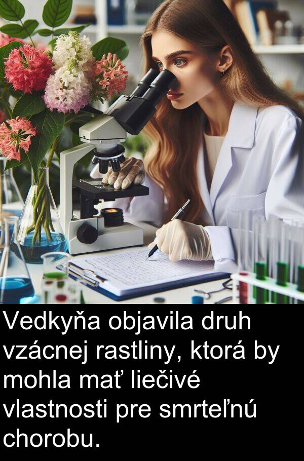 smrteľnú: Vedkyňa objavila druh vzácnej rastliny, ktorá by mohla mať liečivé vlastnosti pre smrteľnú chorobu.