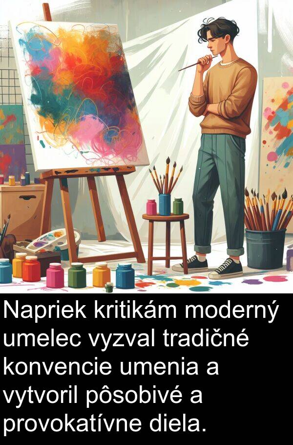 vytvoril: Napriek kritikám moderný umelec vyzval tradičné konvencie umenia a vytvoril pôsobivé a provokatívne diela.