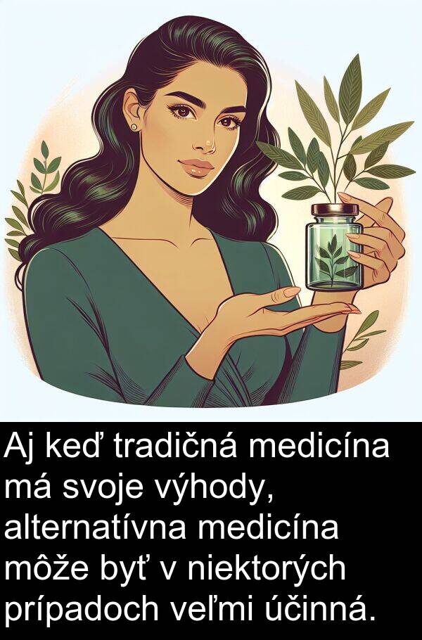 niektorých: Aj keď tradičná medicína má svoje výhody, alternatívna medicína môže byť v niektorých prípadoch veľmi účinná.