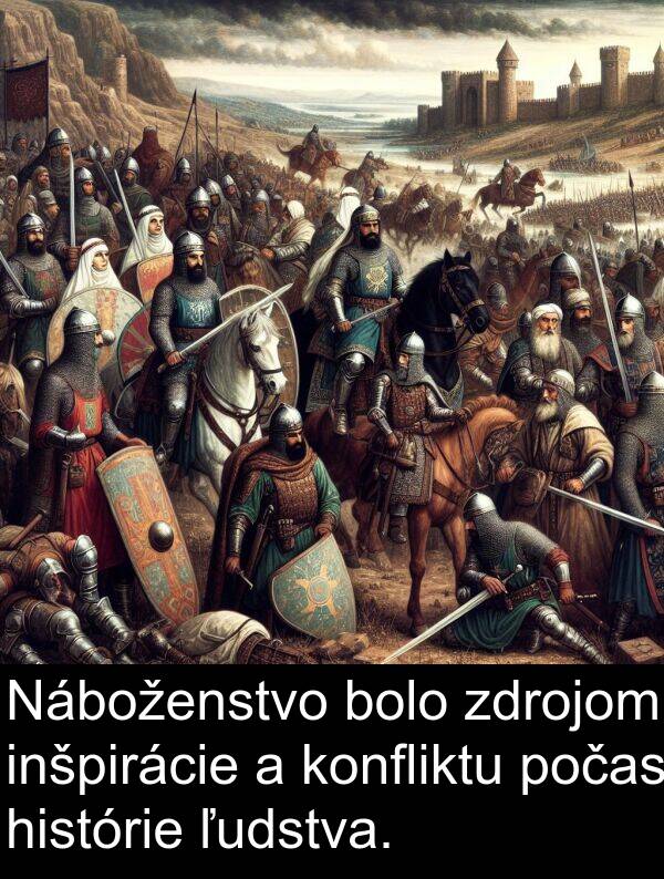 histórie: Náboženstvo bolo zdrojom inšpirácie a konfliktu počas histórie ľudstva.
