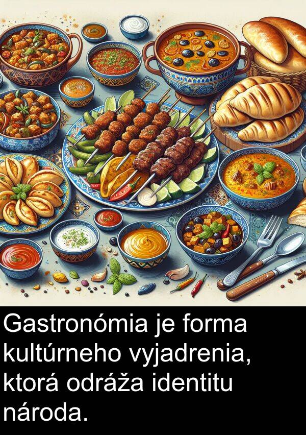 identitu: Gastronómia je forma kultúrneho vyjadrenia, ktorá odráža identitu národa.