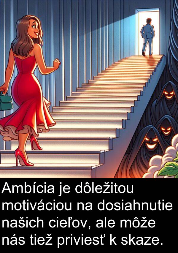 skaze: Ambícia je dôležitou motiváciou na dosiahnutie našich cieľov, ale môže nás tiež priviesť k skaze.