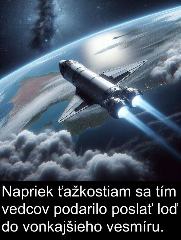 vedcov: Napriek ťažkostiam sa tím vedcov podarilo poslať loď do vonkajšieho vesmíru.