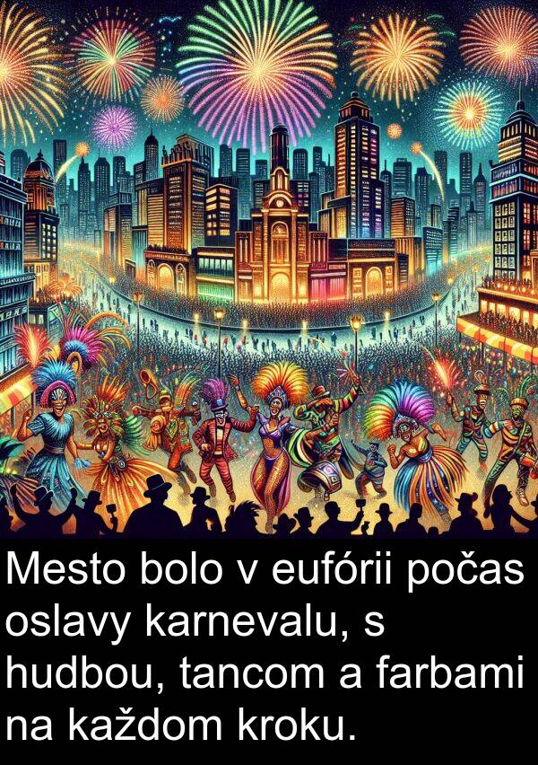 farbami: Mesto bolo v eufórii počas oslavy karnevalu, s hudbou, tancom a farbami na každom kroku.