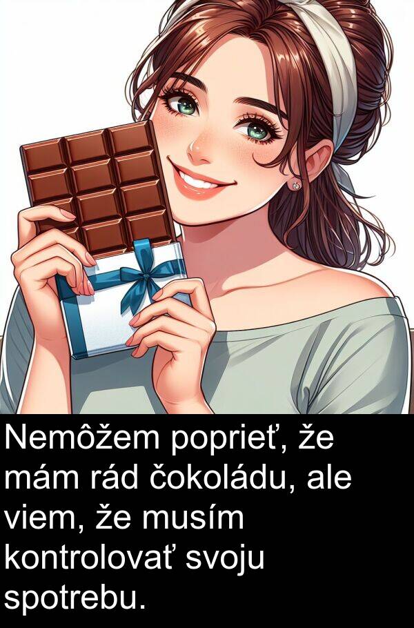 rád: Nemôžem poprieť, že mám rád čokoládu, ale viem, že musím kontrolovať svoju spotrebu.