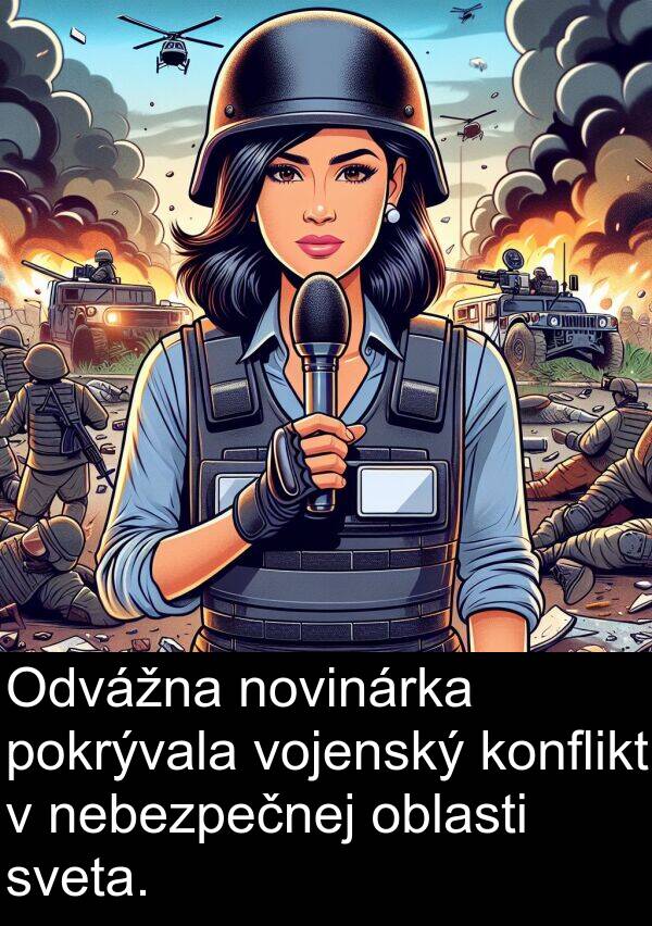sveta: Odvážna novinárka pokrývala vojenský konflikt v nebezpečnej oblasti sveta.