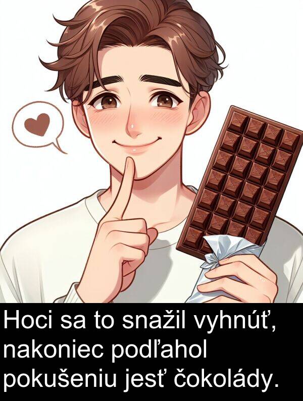 snažil: Hoci sa to snažil vyhnúť, nakoniec podľahol pokušeniu jesť čokolády.